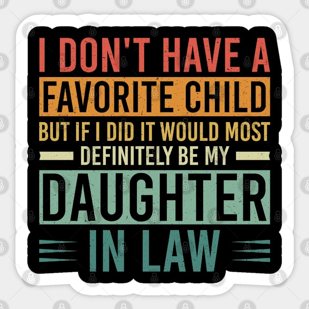 I Don't Have A Favorite Child But If I Did It Would Most Definitely Be My Daughter In Law Sticker by Justbeperfect